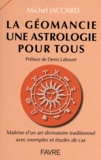 Michel Jaccard - La géomancie une astrologie pour tous - Maîtrise d'un art divinatoire traditionnel avec des exemples et études de cas.