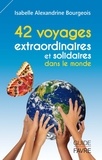 Isabelle Alexandrine Bourgeois - 42 voyages extraordinaires et solidaires dans le monde.