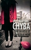 Martina Chyba - Vie en rose et chocolat noir.
