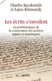 Charles Kecskeméti et Lajos Körmendy - Les écrits s'envolent - La problématique de la conservation des archives papier et numérique.