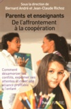 Bernard André et Jean-Claude Richoz - Parents et enseignants - De l'affrontement à la coopération.