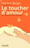 Martine Berger - Le toucher d'amour - Rencontre avec le Sensitive Gestalt Massage.