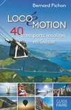 Bernard Pichon - Locoémotion - 40 transports insolites en Suisse.