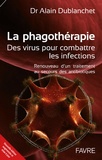 Alain Dublanchet - La phagothérapie : des virus pour combattre les infections - Renouveau d'un traitement au secours des antibiotiques.