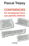Pascal Trépey - Confidences - Un enseignant face aux parents d'élèves.