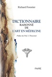 Richard Forestier - Dictionnaire raisonné de l'art en médecine.