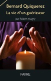 Robert Mugny - Bernard Quiquerez - La vie d'un guérisseur.