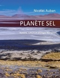 Nicolas Auban - Planète sel - Histoire, culture et paysages féériques.