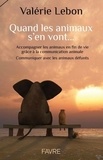 Valérie Lebon - Quand les animaux s'en vont... - Accompagner les animaux en fin de vie grâce à la communication animale.