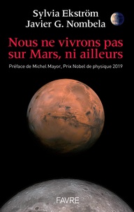 Sylvia Ekström et Javier G. Nombela - Nous ne vivrons pas sur Mars, ni ailleurs.