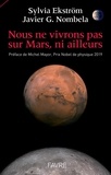 Sylvia Ekström et Javier G. Nombela - Nous ne vivrons pas sur Mars, ni ailleurs.