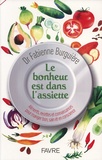 Fabienne Burguière - Le bonheur est dans l'assiette - Aliments, recettes et connaissances pour manger bon, sain et en conscience.