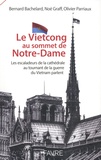 Bernard Bachelard et Noé Graff - Le Vietcong au sommet de Notre-Dame - Les escaladeurs de la cathédrale au tournant de la guerre du Vietnam parlent.