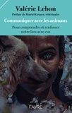 Valérie Lebon - Communiquer avec les animaux - Pour comprendre et renforcer notre lien avec eux.