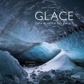 Jean-François Delhom - Glace - Dans le ventre des glaciers.