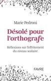 Marie Pedroni - Désolé pour l'orthografe - Réflexions sur l'effritement du niveau scolaire.