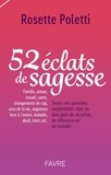 Rosette Poletti - 52 éclats de sagesse - Toutes vos questions existentielles dans un livre plein de réconfort, de références et de conseils.