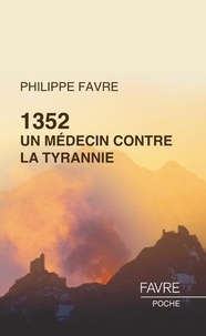 Philippe Favre - 1352 - Un médecin contre la tyrannie.