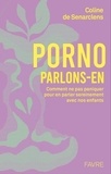 Coline de Senarclens - Porno, parlons-en ! - Comprendre pour dialoguer sereinelent avec nos enfants.