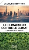 Jacques Neirynck - Le climatiseur contre le climat - Comment s'en passer.