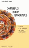 Jean-Daniel Biolaz - Omnibus pour Emounaz - Carnets d'un voyageur sur place, 2001-2003.