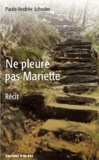 Paule-Andrée Scheder - Ne pleure pas Mariette.