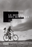 Hugo Loetscher - Le monde des miracles - Une rencontre brésilienne.