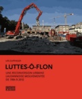 Urs Zuppinger - Luttes-ô-Flon - Une reconversion urbaine lausannoise mouvementée de 1984 à 2012.