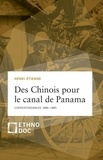 Henri Etienne - Des Chinois pour le canal de Panama - Correspondances 1886-1889.