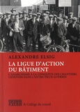 Alexandre Elsig - La Ligue d'action du bâtiment - L'anarchisme à la conquête des chantiers genevois dans l'entre-deux-guerres.