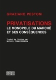 Graziano Pestoni et Mickaël Zimmermann - Privatisations, le monopole du marché.