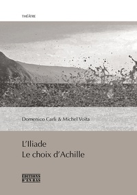 Domenico Carli et Michel Voïta - L'Iliade - Le choix d'Achille.