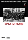  AEHMO - Cahiers d'histoire du mouvement ouvrier N° 34, 2018 : Retour aux sources.