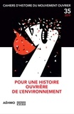  Anonyme - Cahiers d'histoire du mouvement ouvrier N° 35, 2019 : L'écologie et le monde ouvrier.