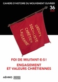 Gilles Descloux et Marianne Enckell - Cahiers d'histoire du mouvement ouvrier N° 36, 2020 : Foi de militant.e.s ! - Engagement et valeurs chrétiennes.
