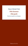 Henri-Michel Yéré - Polo kouman. Polo parle - Edition bilingue nouchi-français.
