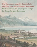 Christian Rümelin - Enchantement du paysage au temps de Jean-Jacques Rousseau.