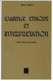 Gilbert Vincent - Exigence éthique et interprétation dans l'oeuvre de Calvin.