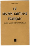 Roger Mehl - Le Protestantisme Francais Dans La Societe Actuelle 1945-1980.