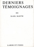 Karl Barth - Derniers Temoignages.