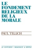 Paul Tillich - Fondement religieux de la morale.