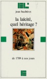 Jean Baubérot - La Laicite, Quel Heritage ? De 1789 A Nos Jours.