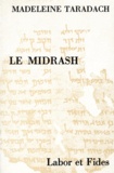 Madeleine Taradach - Le Midrash - Introduction à la littérature midrashique, "drÏs" dans la Bible, les targumim, les midraÏsim.