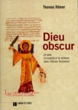 Thomas Römer - Dieu Obscur. Le Sexe, La Cruaute Et La Violence Dans L'Ancien Testament, Edition 1998.