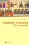 Jean-Christophe Attias et Pierre Gisel - Enseigner le judaïsme à l'université - [actes du colloque tenu à l'université de Lausanne en mars 1998.