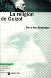 Pierre-Yves Kirschleger - La Religion De Guizot.