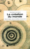 Lucie Kaennel et Pierre Gisel - La Creation Du Monde. Discours Religieux, Discours Scientifiques, Discours De Foi.