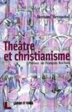 Bernard Reymond - Theatre Et Christianisme.