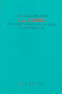 Jean-Marc Prieur - La Croix - Représentations théologiques et symboliques, Journée d'étude du jeudi 19 septembre 2002, organisé à Strasbourg par le Centre d'Analyse et de Documentation Patristique.