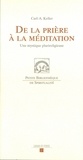 Carl-A Keller - De la prière à la méditation - Une mystique plurireligieuse.